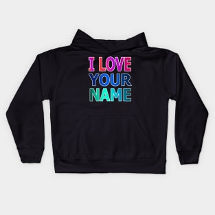 i love your name Kids Hoodie